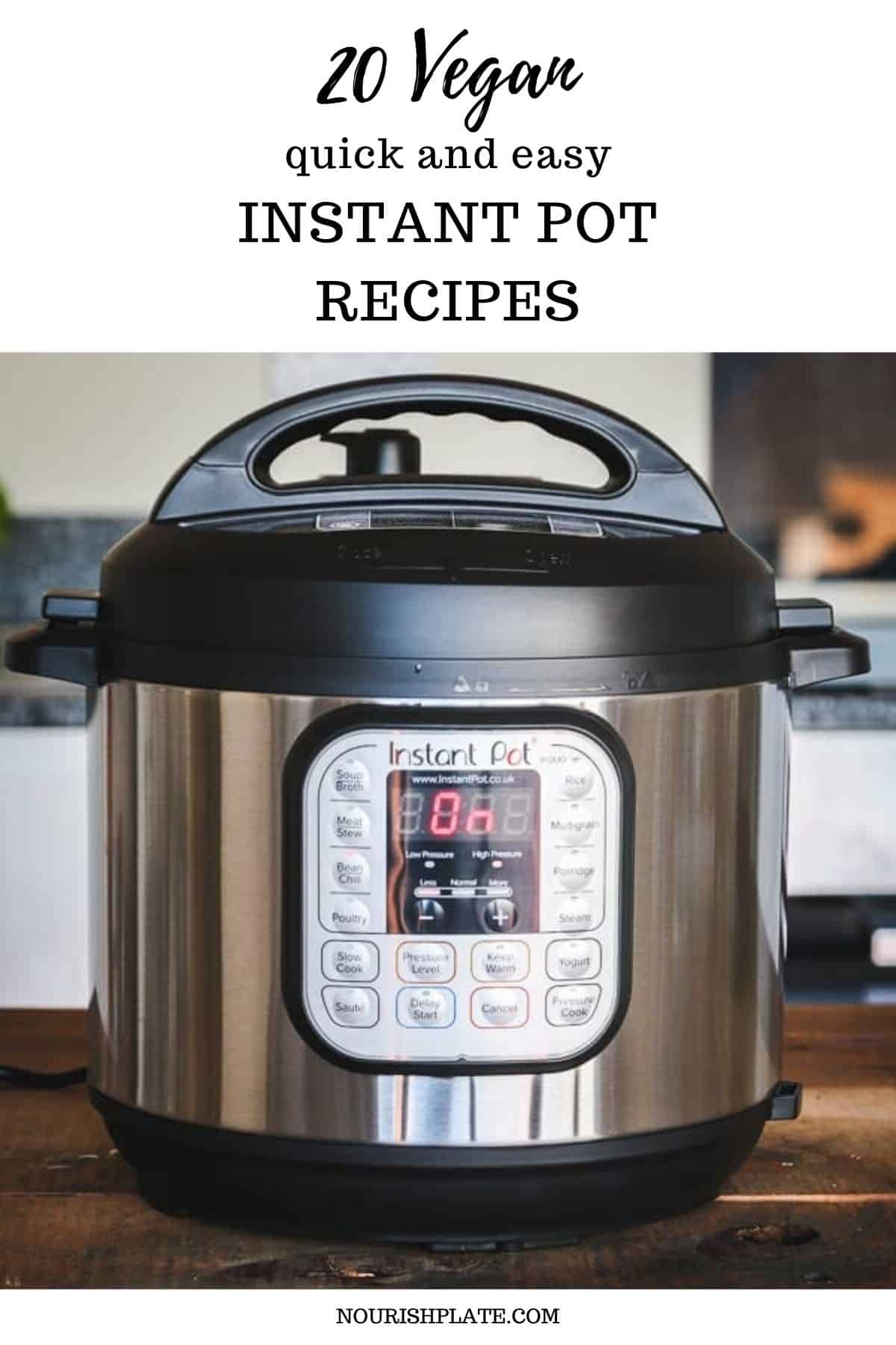 A list of 20 vegan quick and easy Instant Pot recipes that you can make now!