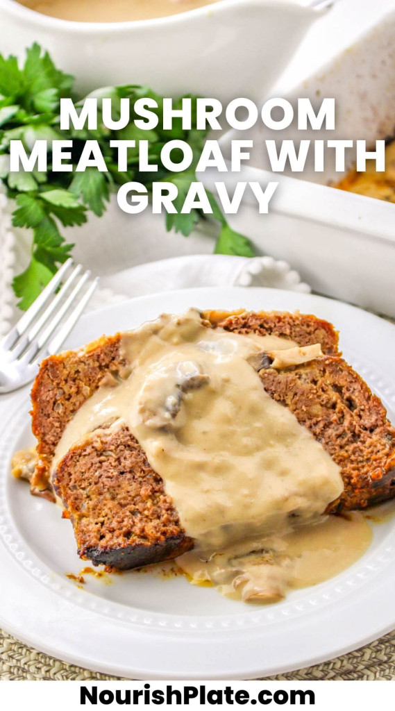 2 slices of mushroom meatloaf with gravy served on a white plate and overlay text that says "mushroom meatloaf with gravy"
